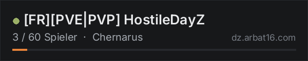 [FR][PVE|PVP] HostileDayZ in der DayZ-Serverliste von AR16