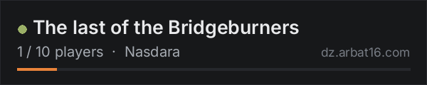 The last of the Bridgeburners on the AR16 DayZ server list