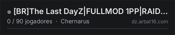 [BR]The Last DayZ|FULLMOD 1PP|RAID & NORAID| 17-10 na lista de servidores de DayZ da AR16