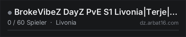 BrokeVibeZ DayZ PvE S1 Livonia|Terje|Teams|Ai City|Horror|25k S in der DayZ-Serverliste von AR16