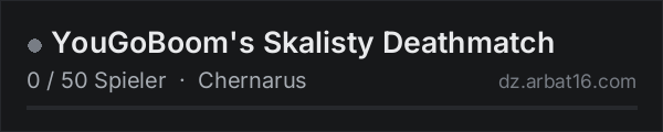 YouGoBoom's Skalisty Deathmatch in der DayZ-Serverliste von AR16