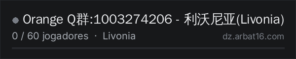 Orange Q群:1003274206 - 利沃尼亚(Livonia) na lista de servidores de DayZ da AR16