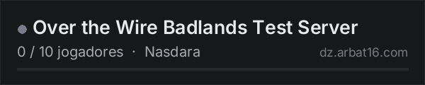 Over the Wire Badlands Test Server na lista de servidores de DayZ da AR16