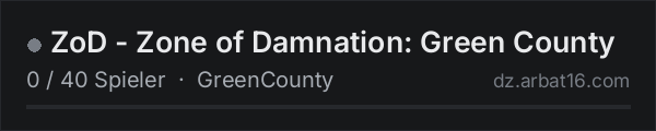 ZoD - Zone of Damnation: Green County in der DayZ-Serverliste von AR16