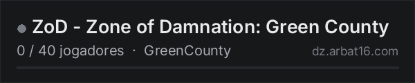 ZoD - Zone of Damnation: Green County na lista de servidores de DayZ da AR16