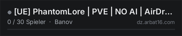 [UE] PhantomLore | PVE | NO AI | AirDrops | Craft in der DayZ-Serverliste von AR16