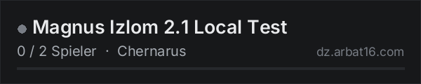 Magnus Izlom 2.1 Local Test in der DayZ-Serverliste von AR16