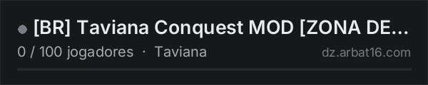 [BR] Taviana Conquest MOD [ZONA DE GUERRA] - PvP na lista de servidores de DayZ da AR16