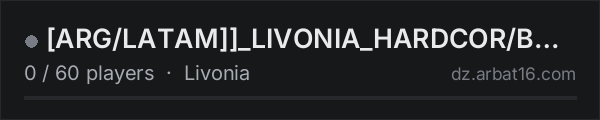 [ARG/LATAM]]_LIVONIA_HARDCOR/BANDITS/VANILLA+/PVP/MAX6/RAID/TRA on the AR16 DayZ server list