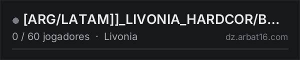 ARG/LATAM_LIVONIA_HARDCOR/BANDITS/VANILLA+/PVP/MAX6/RAID/TRA na lista de servidores de DayZ da AR16