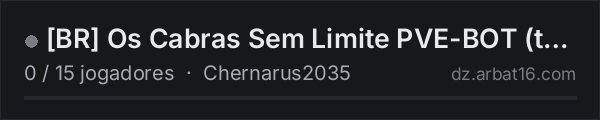 [BR] Os Cabras Sem Limite PVE-BOT (teste) na lista de servidores de DayZ da AR16