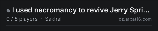 I used necromancy to revive Jerry Springer on the AR16 DayZ server list