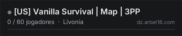 [US] Vanilla Survival | Map | 3PP na lista de servidores de DayZ da AR16