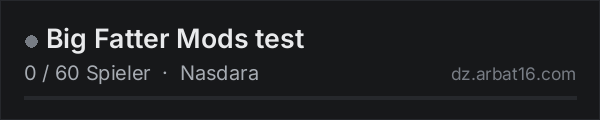 Big Fatter Mods test in der DayZ-Serverliste von AR16