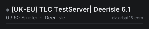 [UK-EU] TLC TestServer| Deerisle 6.1 in der DayZ-Serverliste von AR16