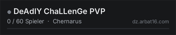 DeAdlY ChaLLenGe PVP in der DayZ-Serverliste von AR16