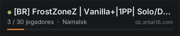 [BR] FrostZoneZ | Vanilla+|1PP| Solo/Duo/Trio/Quad - Wipe 15/10 na lista de servidores de DayZ da AR16