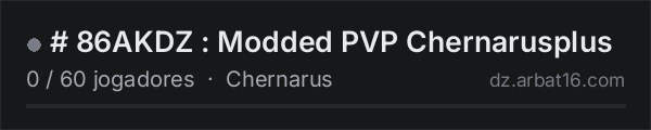 #  86AKDZ  : Modded PVP Chernarusplus na lista de servidores de DayZ da AR16