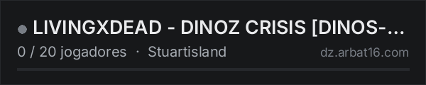 LIVINGXDEAD - DINOZ CRISIS DINOS-HARDCORE-RPVP na lista de servidores de DayZ da AR16