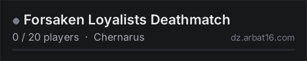 Forsaken Loyalists Deathmatch on the AR16 DayZ server list