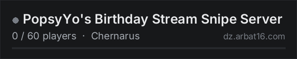 PopsyYo's Birthday Stream Snipe Server on the AR16 DayZ server list