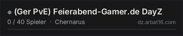 (Ger PvE) Feierabend-Gamer.de DayZ in der DayZ-Serverliste von AR16