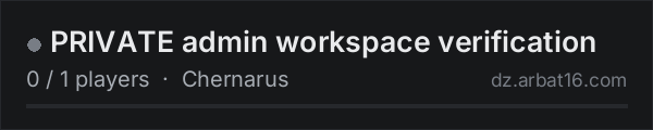 PRIVATE admin workspace verification on the AR16 DayZ server list