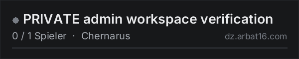 PRIVATE admin workspace verification in der DayZ-Serverliste von AR16