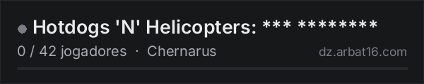 Hotdogs 'N' Helicopters: *** ******** na lista de servidores de DayZ da AR16