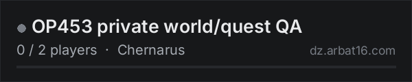 OP453 private world/quest QA on the AR16 DayZ server list