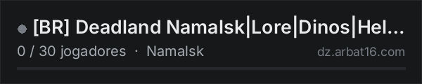 [BR] Deadland Namalsk|Lore|Dinos|Heli|Bots na lista de servidores de DayZ da AR16