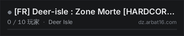 AR16 DayZ 服务器列表中的 [FR] Deer-isle : Zone Morte [HARDCORE-PVE/MUTANTS/AI/TRADERS]