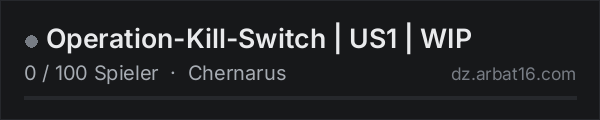 Operation-Kill-Switch | US1 | WIP in der DayZ-Serverliste von AR16