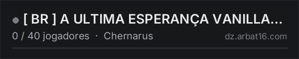 [ BR ] A ULTIMA ESPERANÇA VANILLA |1PP | RAID | 1.30 | na lista de servidores de DayZ da AR16