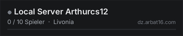 Local Server Arthurcs12 in der DayZ-Serverliste von AR16