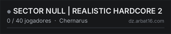 SECTOR NULL | REALISTIC HARDCORE 2 na lista de servidores de DayZ da AR16