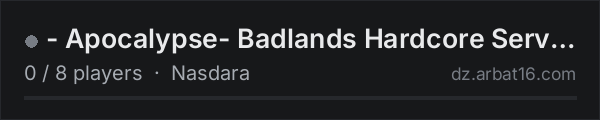 - Apocalypse- Badlands Hardcore Server. on the AR16 DayZ server list