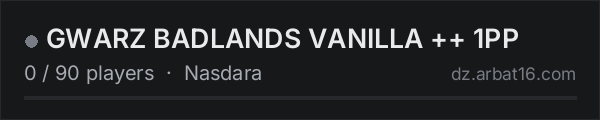 GWARZ BADLANDS VANILLA ++  1PP on the AR16 DayZ server list