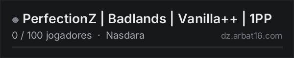 PerfectionZ | Badlands | Vanilla++ | 1PP na lista de servidores de DayZ da AR16