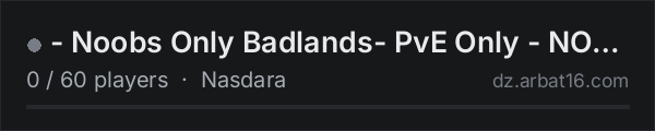 - Noobs Only Badlands- PvE Only - NO PvP - on the AR16 DayZ server list