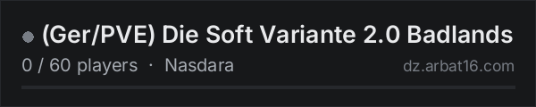 (Ger/PVE) Die Soft Variante 2.0 Badlands on the AR16 DayZ server list