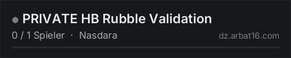 PRIVATE HB Rubble Validation in der DayZ-Serverliste von AR16