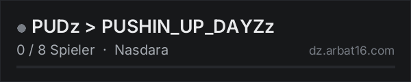 PUDz > PUSHIN_UP_DAYZz in der DayZ-Serverliste von AR16