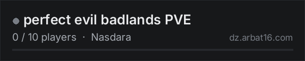 perfect evil badlands PVE on the AR16 DayZ server list