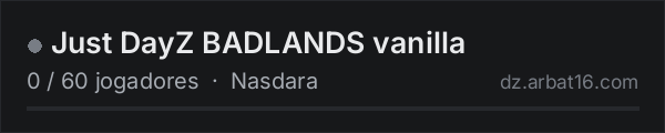 Just DayZ BADLANDS vanilla na lista de servidores de DayZ da AR16