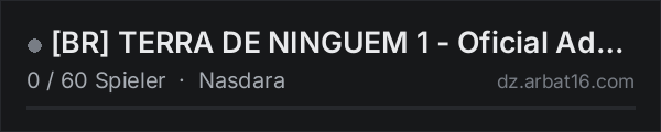 [BR] TERRA DE NINGUEM 1 - Oficial Adm Ativo in der DayZ-Serverliste von AR16