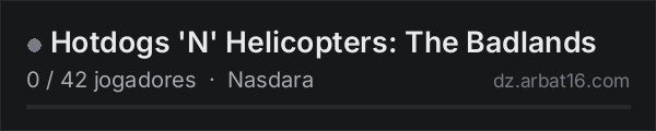 Hotdogs 'N' Helicopters: The Badlands na lista de servidores de DayZ da AR16