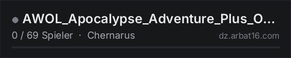 AWOL_Apocalypse_Adventure_Plus_Organic_RP_Chernarus in der DayZ-Serverliste von AR16