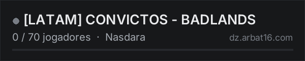 [LATAM] CONVICTOS - BADLANDS na lista de servidores de DayZ da AR16