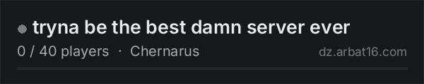 tryna be the best damn server ever on the AR16 DayZ server list